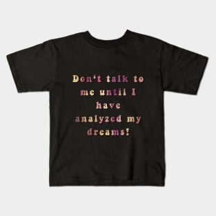 Don't talk to me until... Kids T-Shirt